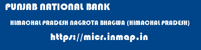 PUNJAB NATIONAL BANK  HIMACHAL PRADESH NAGROTA BHAGWA (HIMACHAL PRADESH)    micr code